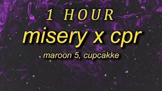 1 HOUR  Maroon 5 CupcakKe  Misery x CPR Remix Lyrics i save dict by giving it cpr [upl. by Pearlstein]