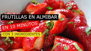 FRUTILLAS EN ALMIBAR EN 10 MNUTOS [upl. by Taam]