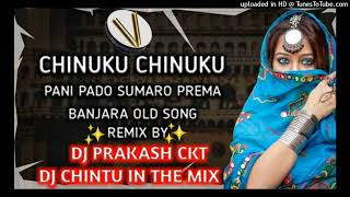 CHINUKU CHINUKU PANI PADO SUMARO PREMA BANJARA DJ SONG Remix by DJ Prakash CKT and DJ Chintu in the [upl. by Yuh]