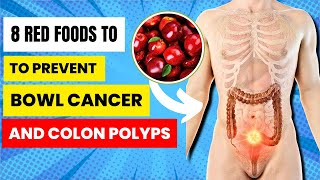 8 Red Foods to Prevent Bowel Cancer and Colon Polyps Essential Dietary Tips for Colon Health [upl. by Trebbor19]