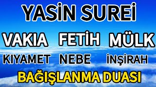 YASİN SURESİ  VAKIA  FETİH  MÜLK  KIYAMET  NEBE  İNŞİRAH VE BAĞIŞLANMA DUASI🤲🏻 [upl. by Ahsemo]