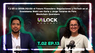 T 2 EP 13 DESBLOQUEA el Futuro Financiero Regulaciones y FinTech en el Ecosistema Web3 [upl. by Cleti]