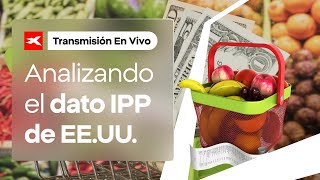 📊 Seguimiento del DATO IPP ¿Cómo influirá en los mercados [upl. by Gnilsia837]