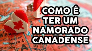 COMO É NAMORAR UM CANADENSE  Desafios imigração intimidade e muito mais [upl. by Lottie989]