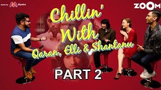 Chillin With Shantanu Elli amp Qaran  Ellis strict dad  Qarans Amsterdam plans  Part 2 [upl. by Aileon]