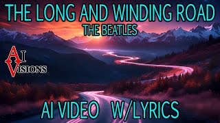 THE LONG AND WINDING ROAD  AI VIDEO WLYRICS  THE BEATLES  2K [upl. by Gard]