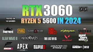 RTX 3060  Ryzen 5 5600  Test in 18 Games in 2024 [upl. by Filippa]