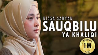 SAUQBILU YA KHALIQI  SHOLAWAT   NISSA SABYAN [upl. by Sanfourd533]