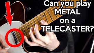 Can you play METAL on a TELECASTER [upl. by Tabber322]