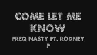 Come Let Me Know  Freq Nasty Ft Rodney P [upl. by Einuj537]