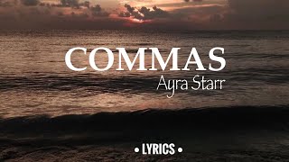 Ayra Starr  Commas Lyrics [upl. by Ydnem]