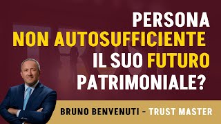 Salvaguardare il Patrimonio delle Persone Non Autosufficienti con il Trust [upl. by Pascasia]