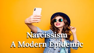 The Psychology of Narcissism  A Modern Epidemic [upl. by Ahtanaram825]