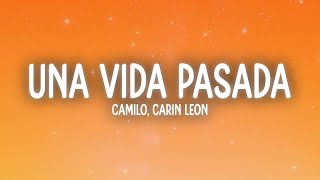 Camilo Carin Leon  Una Vida Pasada LetraLyrics [upl. by Adnahcal404]