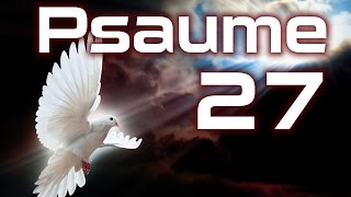 Psaume 27  L’Éternel est ma lumière et mon salut HD [upl. by Drue]