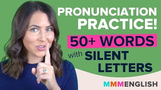 Pronunciation Practice 50 English Words that include SILENT LETTERS [upl. by Jadd303]