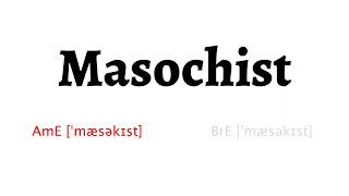 How to Pronounce masochist in American English and British English [upl. by Hiltner]