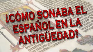 ¿CÓMO SONABA EL ESPAÑOL EN LA ANTIGÜEDAD  NARRACIONES DE EDUARDO [upl. by Harutek181]