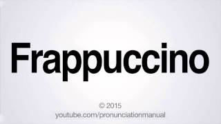 How to Pronounce Frappuccino [upl. by Nnovahs]