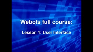 Webots full course Lesson 1 User Interface [upl. by Conias]