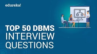 Top 50 DBMS Interview Questions and Answers  DBMS Interview Preparation  Edureka [upl. by Nav420]