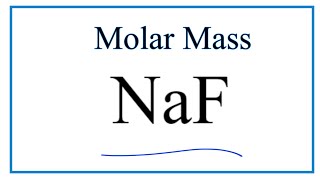 How to Calculate the Molar Mass of NaF Sodium fluoride [upl. by Quickel]