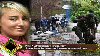 Paweł P usłyszał zarzuty w sprawie Iwony Przypominamy jak Janusz Szostak opisywał zeznania mężczy [upl. by Roxanna]