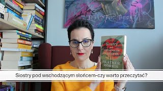 SIOSTRY POD WSCHODZĄCYM SŁOŃCEMczy warto przeczytać  ile w niej prawdy booktube [upl. by Godewyn660]