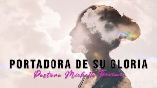 Portadora de su gloria  Pastora Michelle Trevino [upl. by Rolando619]