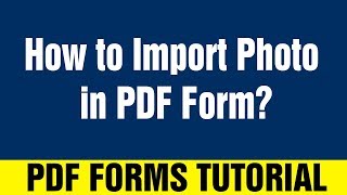 Import Photo into PDF Forms [upl. by Enttirb]