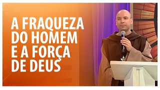 A fraqueza do homem e a força de Deus  Louvemos o Senhor  03 [upl. by Lennahs717]