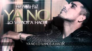 Espinoza Paz  Ya No Lo Vamos A Hacer Video Lyrics [upl. by Odilo]