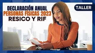 Taller Declaración Anual Personas Físicas 2023 Incluye RESICO y RIF [upl. by Oiramad405]