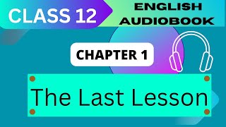 The last lesson Class 12  chapter 1 NCERT English Audiobook [upl. by Siuqramed]