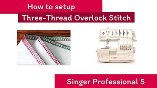 How to Thread a Three Thread Overlock Stitch Singer Professional 5 [upl. by Alwyn]