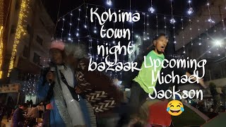 Kohima Night Bazaar 2023  upcoming Michael Jackson 😂 [upl. by Winonah828]