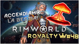 Rimworld Royalty Accendiamo la BESTIA e Testate Nucleari  Ep48 [upl. by Iadahs]