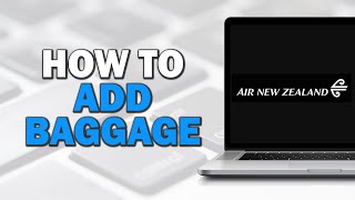 How to Add Baggage Air New Zealand Easiest Way [upl. by Adar291]