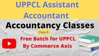 UPPCL Assistant Accountant Classes Class 6 UPPCL free classesuppcl accounts UPcommerceaxis [upl. by Glenn]