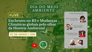 LIVE Enchentes no RS e Mudanças Climáticas globais O olhar da História Ambiental  Dia Meio Ambiente [upl. by Inneg]