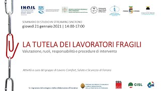 LA TUTELA DEI LAVORATORI FRAGILIValutazione ruoli responsabilità e procedure di intervento [upl. by Peisch]