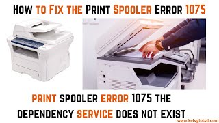 Fix the Print Spooler Error 1075 Uncover the Missing Dependency Service  service does not exist [upl. by Burrell]