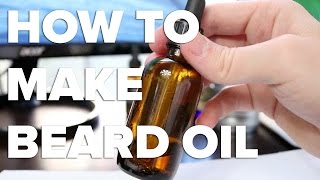 How To Make Beard OilThe Full AND Complete Guide [upl. by Marita]