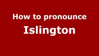 How to pronounce Islington EnglishUK  PronounceNamescom [upl. by Yetta639]