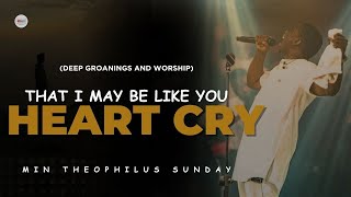 HEART CRY THAT I MAY KNOW YOU  MIN THEOPHILUS SUNDAY  DEEP GROANINGS AND WORSHIP [upl. by Elyak269]