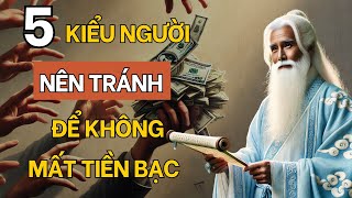 5 Kiểu Người Nên Tránh Xa  Tuyệt Đối Đừng Dây Dưa Tiền Bạc Cổ Nhân Dạy [upl. by Marilee]