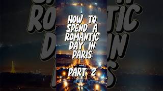 How to Spend a Romantic Day in Paris Part 2 travelgoals couplegoals [upl. by Lais]