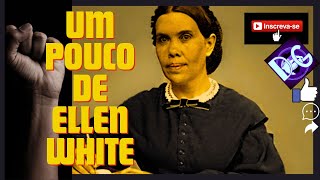 Um pouco de Ellen White [upl. by Ynnos]