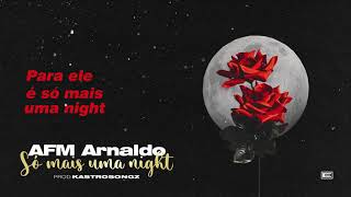 AFM Arnaldo  Só Mais Uma Night Lyrics Video Prod Kastro Songz [upl. by Ojeitak]