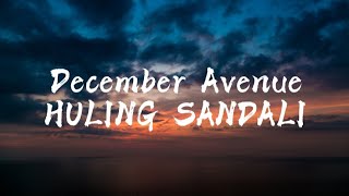 HULING SANDALI by December Avenue [upl. by Eisnil22]